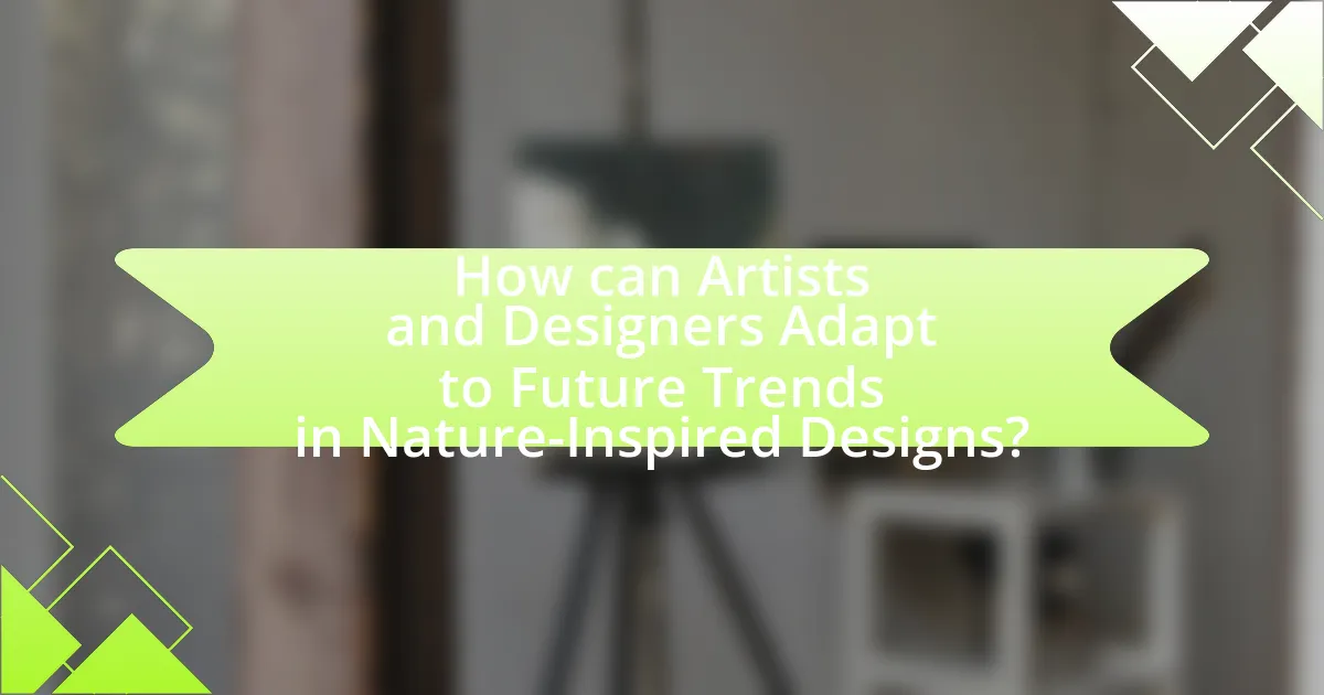 How can Artists and Designers Adapt to Future Trends in Nature-Inspired Designs?