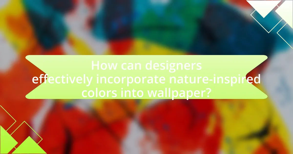 How can designers effectively incorporate nature-inspired colors into wallpaper?