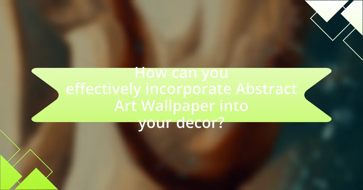 How can you effectively incorporate Abstract Art Wallpaper into your decor?