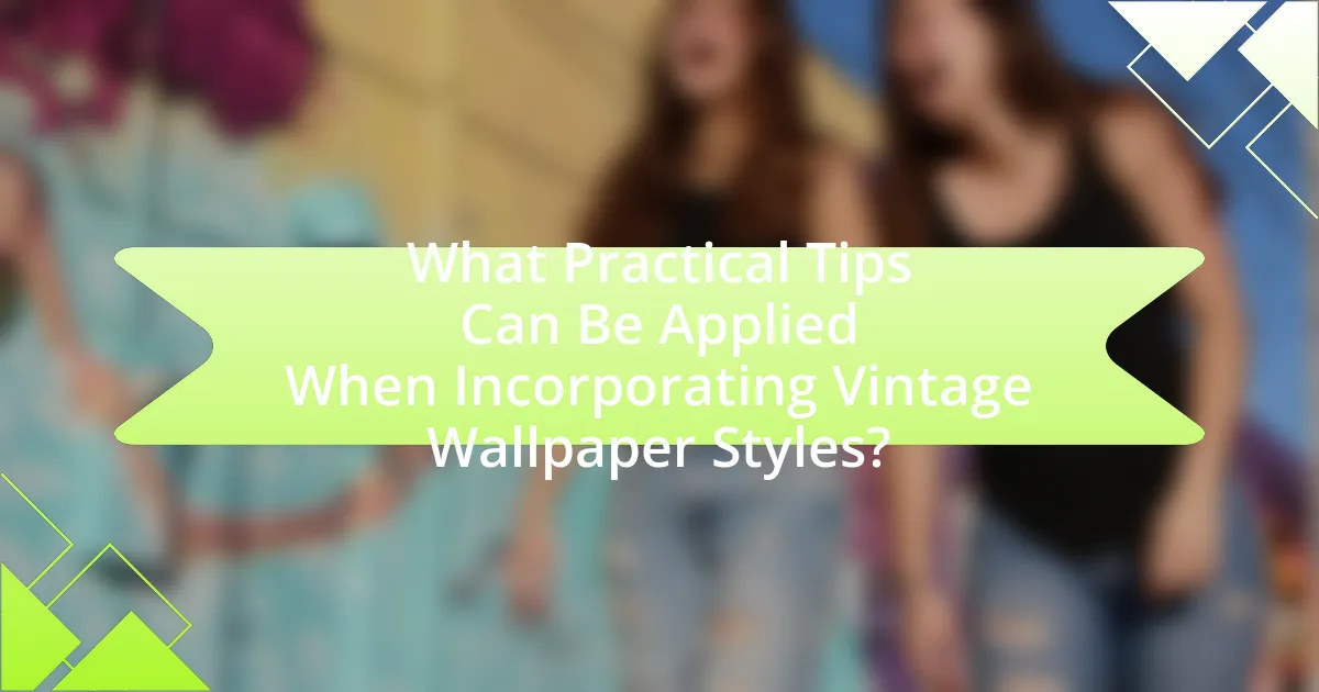 What Practical Tips Can Be Applied When Incorporating Vintage Wallpaper Styles?