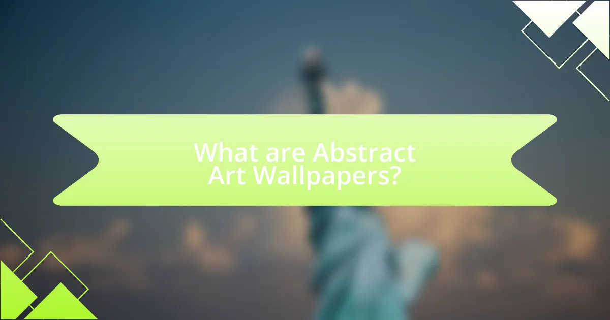 What are Abstract Art Wallpapers?