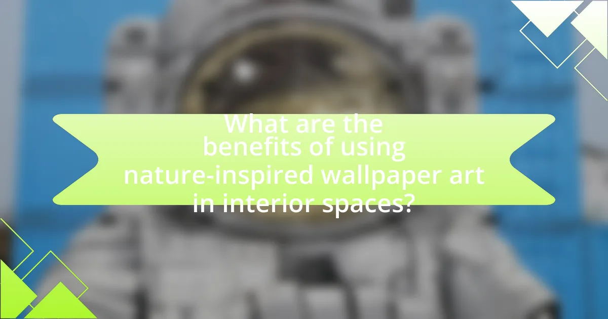 What are the benefits of using nature-inspired wallpaper art in interior spaces?