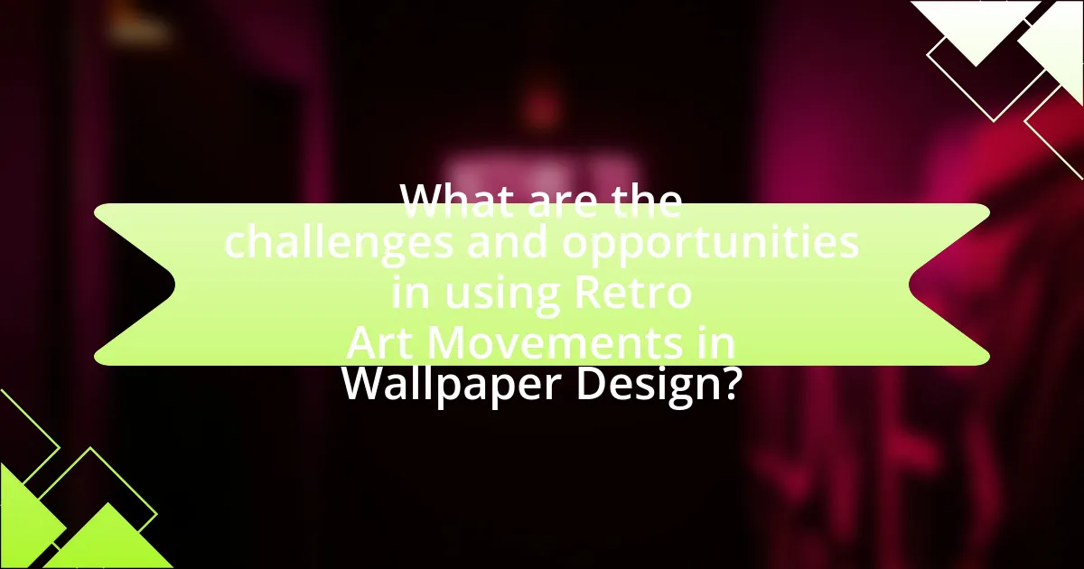 What are the challenges and opportunities in using Retro Art Movements in Wallpaper Design?
