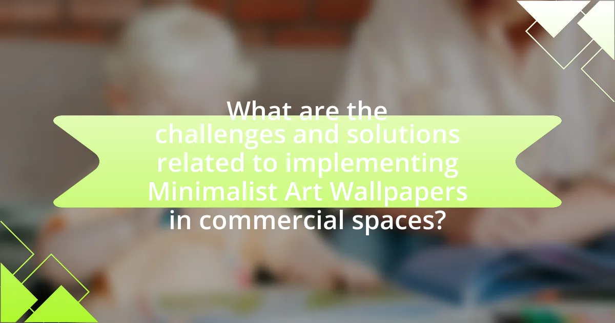 What are the challenges and solutions related to implementing Minimalist Art Wallpapers in commercial spaces?