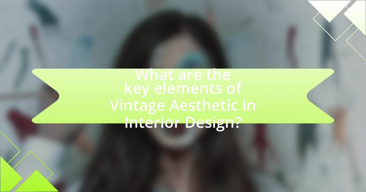 What are the key elements of Vintage Aesthetic in Interior Design?