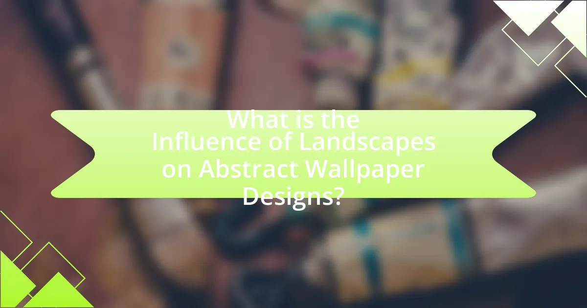 What is the Influence of Landscapes on Abstract Wallpaper Designs?