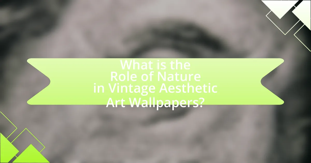 What is the Role of Nature in Vintage Aesthetic Art Wallpapers?