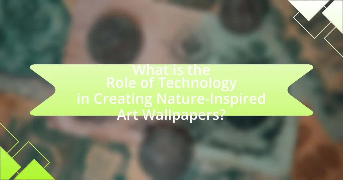 What is the Role of Technology in Creating Nature-Inspired Art Wallpapers?