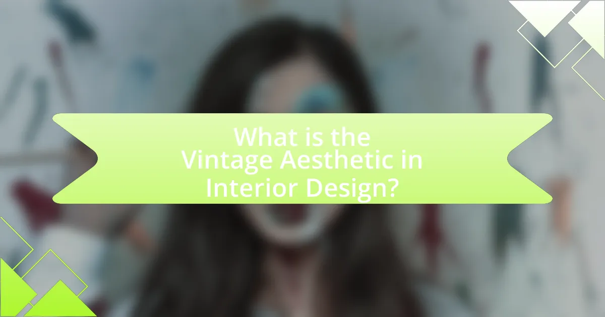 What is the Vintage Aesthetic in Interior Design?